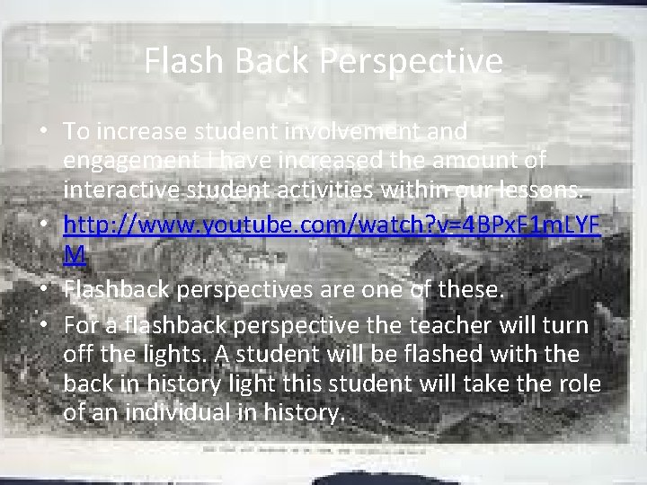 Flash Back Perspective • To increase student involvement and engagement I have increased the Flash Back Perspective • To increase student involvement and engagement I have increased the