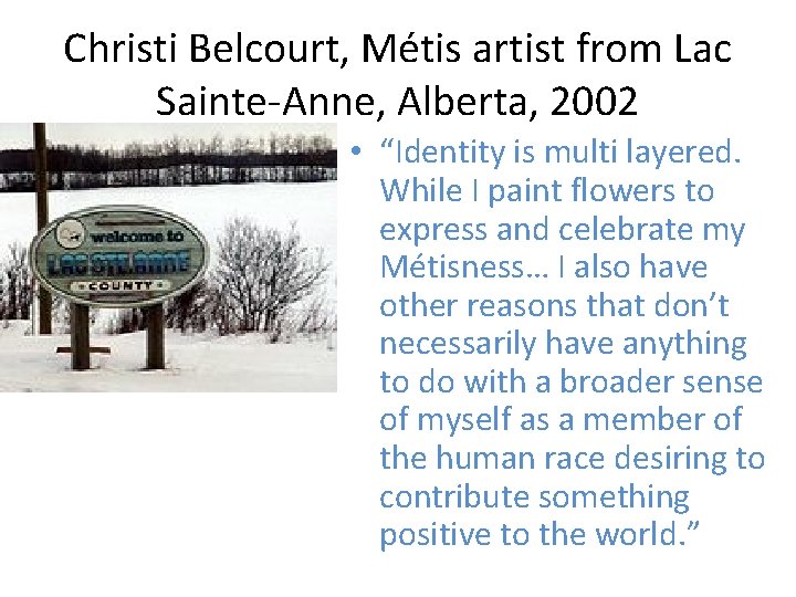 Christi Belcourt, Métis artist from Lac Sainte-Anne, Alberta, 2002 • “Identity is multi layered. Christi Belcourt, Métis artist from Lac Sainte-Anne, Alberta, 2002 • “Identity is multi layered.
