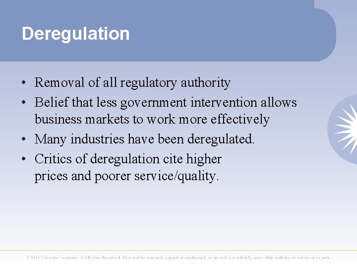 Deregulation • Removal of all regulatory authority • Belief that less government intervention allows