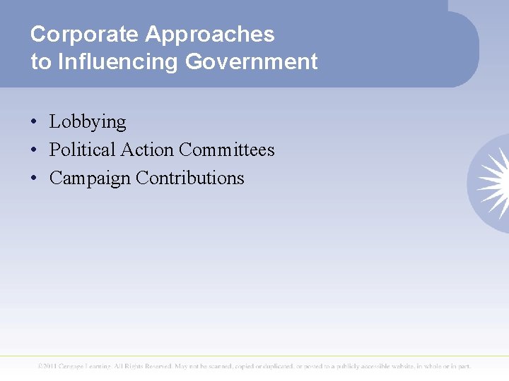 Corporate Approaches to Influencing Government • Lobbying • Political Action Committees • Campaign Contributions