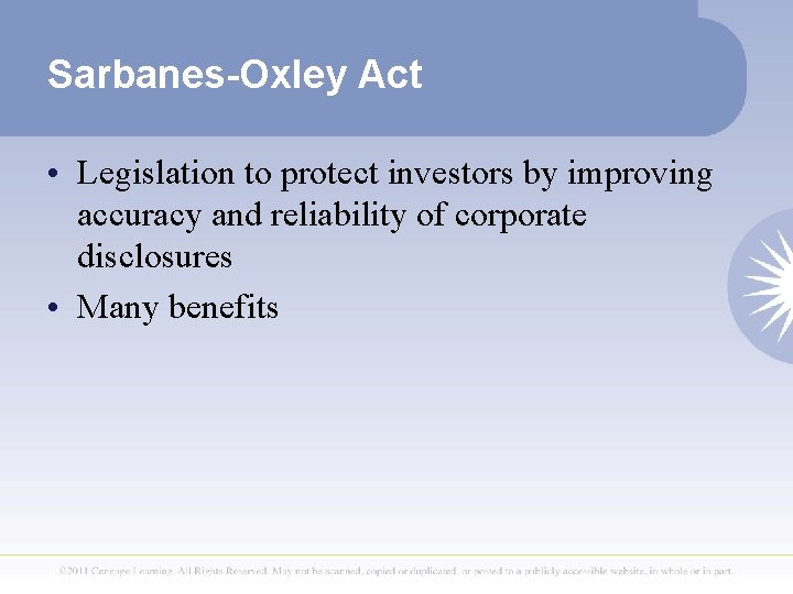 Sarbanes-Oxley Act • Legislation to protect investors by improving accuracy and reliability of corporate