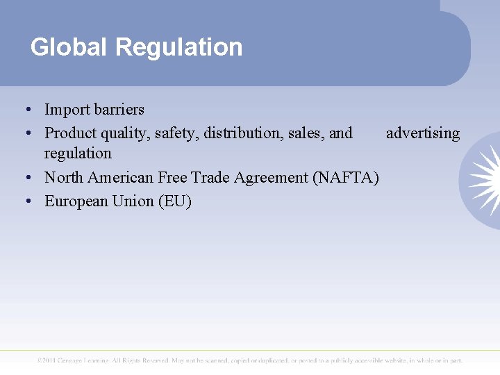 Global Regulation • Import barriers • Product quality, safety, distribution, sales, and advertising regulation