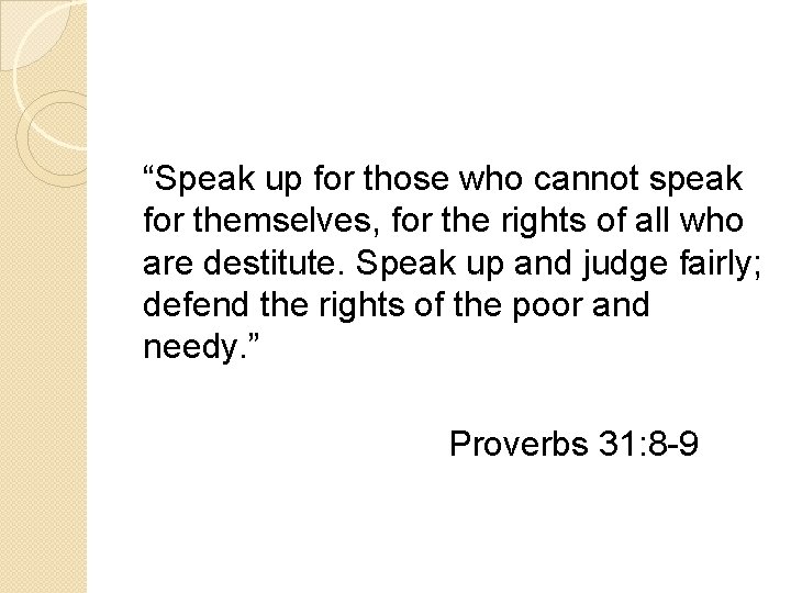 “Speak up for those who cannot speak for themselves, for the rights of all