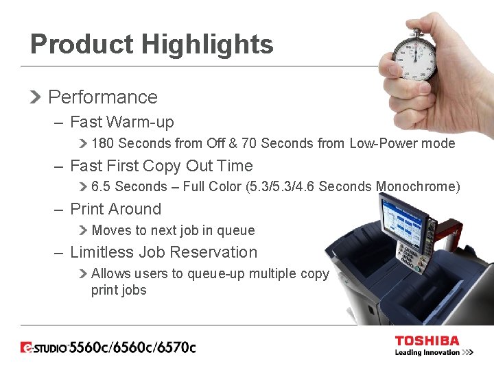 Product Highlights Performance – Fast Warm-up 180 Seconds from Off & 70 Seconds from