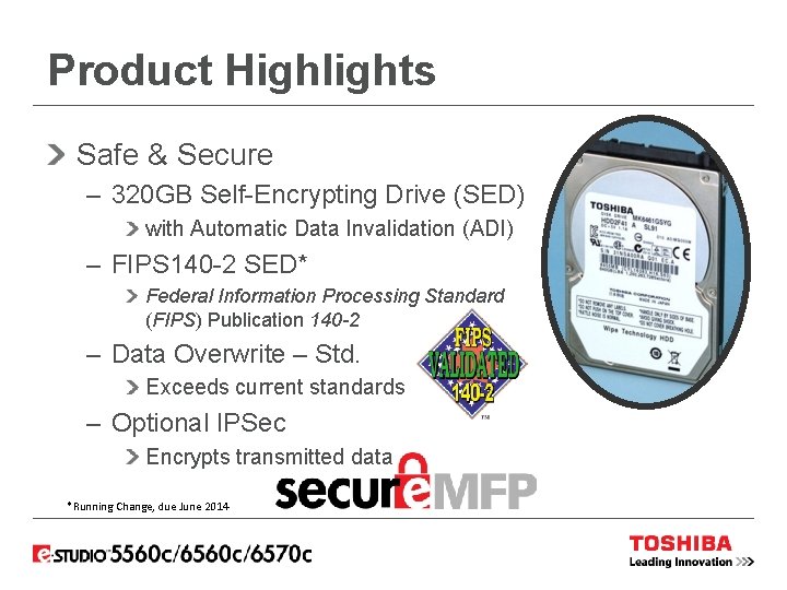 Product Highlights Safe & Secure – 320 GB Self-Encrypting Drive (SED) with Automatic Data