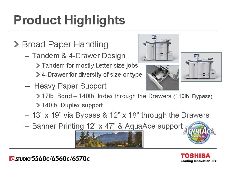 Product Highlights Broad Paper Handling – Tandem & 4 -Drawer Design Tandem for mostly