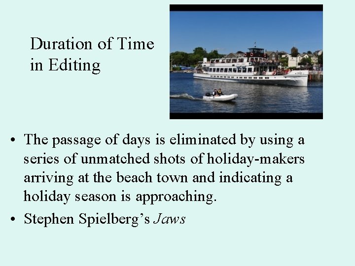 Duration of Time in Editing • The passage of days is eliminated by using