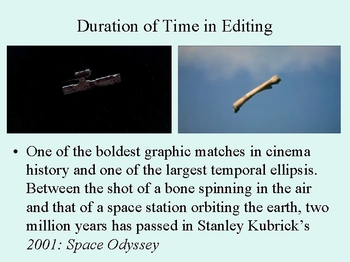Duration of Time in Editing • One of the boldest graphic matches in cinema