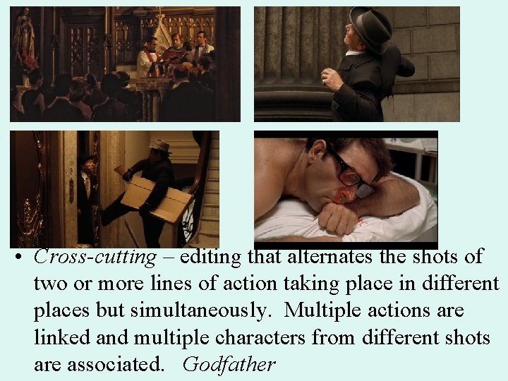 Editing Devices • Cross-cutting – editing that alternates the shots of two or more