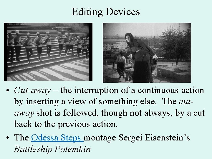 Editing Devices • Cut-away – the interruption of a continuous action by inserting a