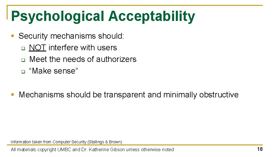 Psychological Acceptability § Security mechanisms should: q NOT interfere with users q Meet the Psychological Acceptability § Security mechanisms should: q NOT interfere with users q Meet the
