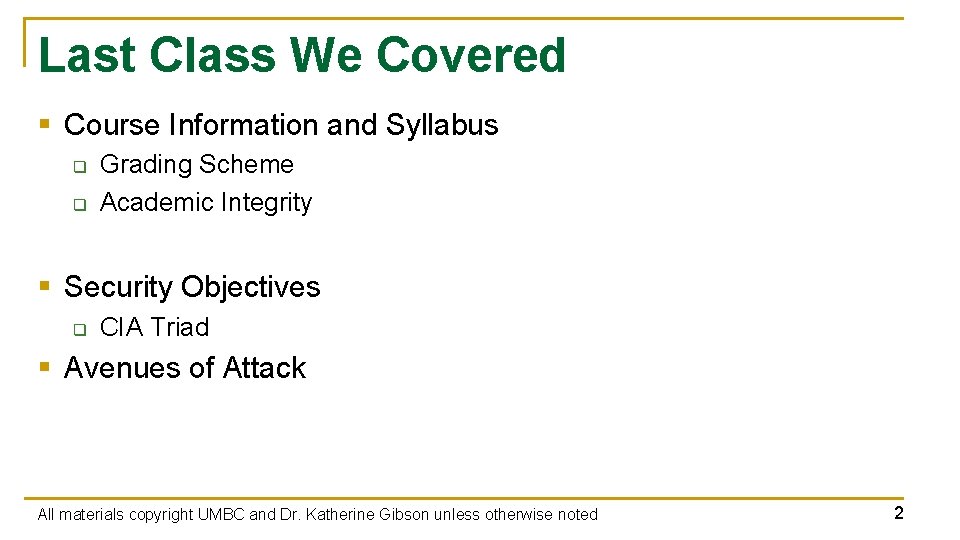 Last Class We Covered § Course Information and Syllabus q q Grading Scheme Academic Last Class We Covered § Course Information and Syllabus q q Grading Scheme Academic