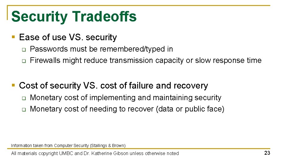 Security Tradeoffs § Ease of use VS. security q q Passwords must be remembered/typed Security Tradeoffs § Ease of use VS. security q q Passwords must be remembered/typed