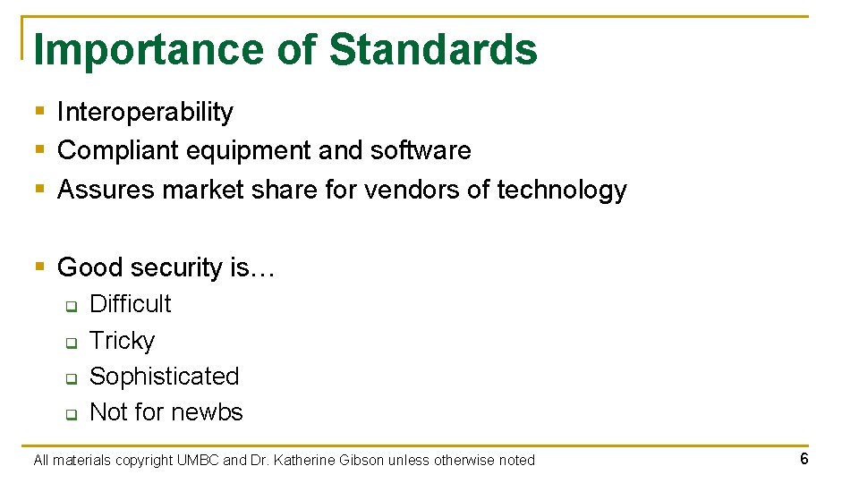 Importance of Standards § Interoperability § Compliant equipment and software § Assures market share Importance of Standards § Interoperability § Compliant equipment and software § Assures market share