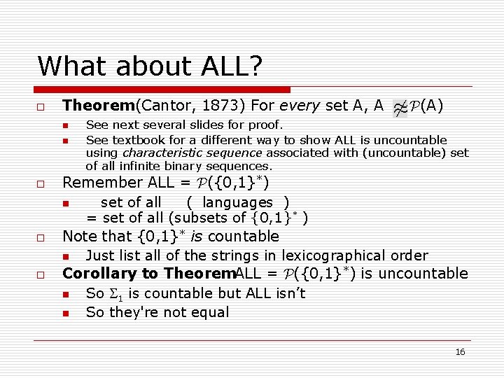 What about ALL? o Theorem(Cantor, 1873) For every set A, A n n o