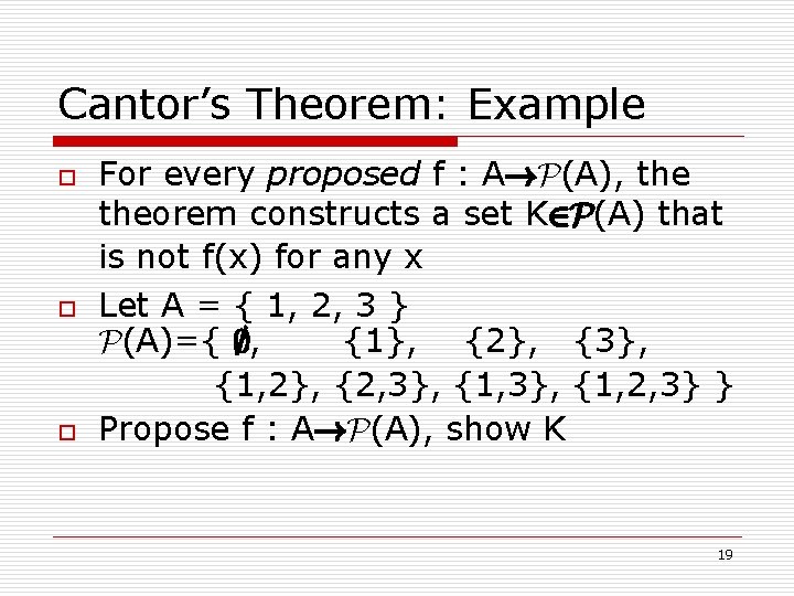 Cantor’s Theorem: Example o o o For every proposed f : A!P(A), theorem constructs