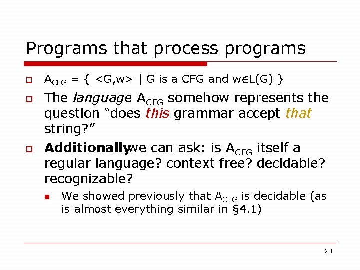 Programs that process programs o o o ACFG = { <G, w> | G Programs that process programs o o o ACFG = { <G, w> | G