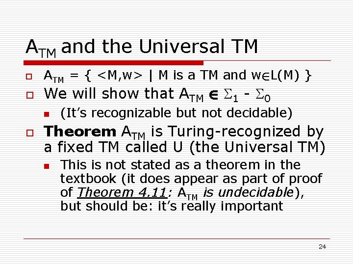 ATM and the Universal TM o o ATM = { <M, w> | M ATM and the Universal TM o o ATM = { <M, w> | M