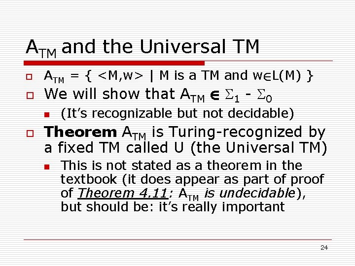 ATM and the Universal TM o o ATM = { <M, w> | M