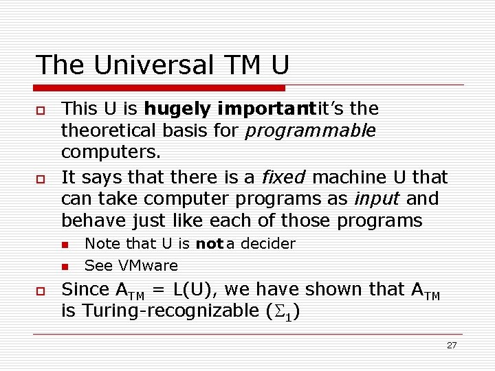 The Universal TM U o o This U is hugely important : it’s theoretical