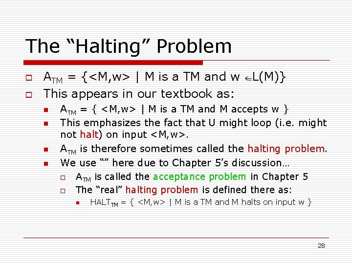 The “Halting” Problem o o ATM = {<M, w> | M is a TM The “Halting” Problem o o ATM = {<M, w> | M is a TM