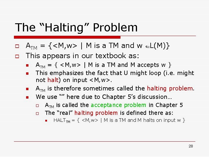 The “Halting” Problem o o ATM = {<M, w> | M is a TM