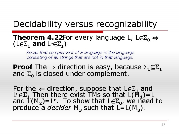 Decidability versus recognizability Theorem 4. 22 For every language L, L 2 0 ,