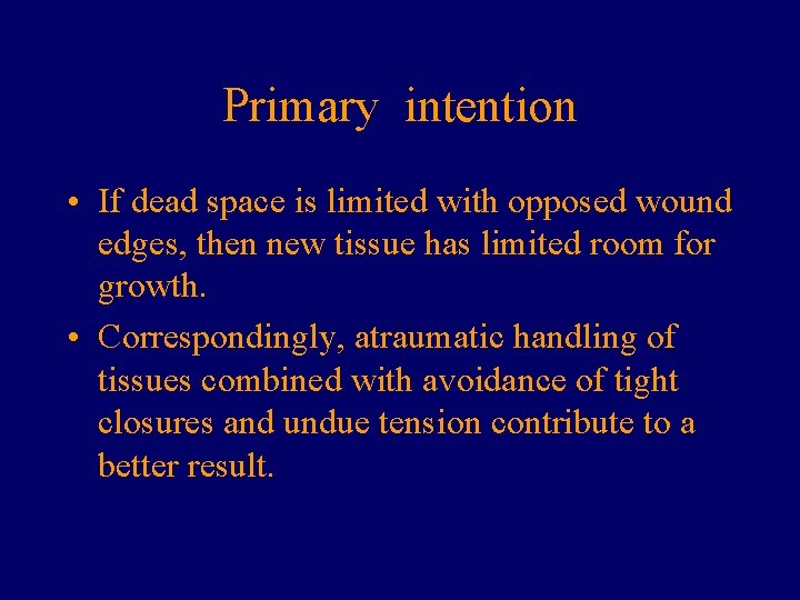 Primary intention • If dead space is limited with opposed wound edges, then new Primary intention • If dead space is limited with opposed wound edges, then new