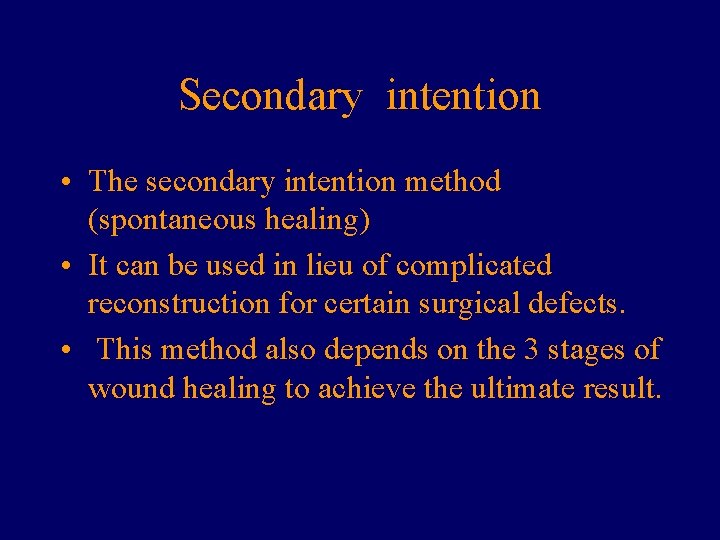 Secondary intention • The secondary intention method (spontaneous healing) • It can be used