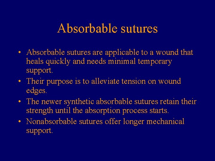 Absorbable sutures • Absorbable sutures are applicable to a wound that heals quickly and