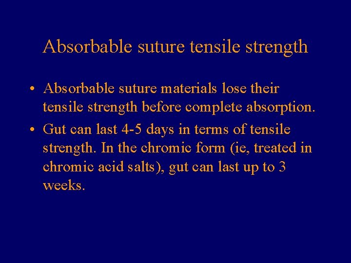 Absorbable suture tensile strength • Absorbable suture materials lose their tensile strength before complete