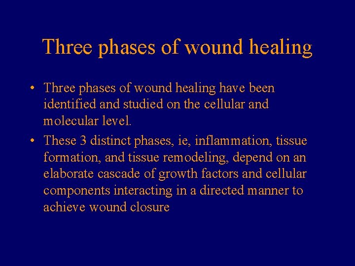 Three phases of wound healing • Three phases of wound healing have been identified