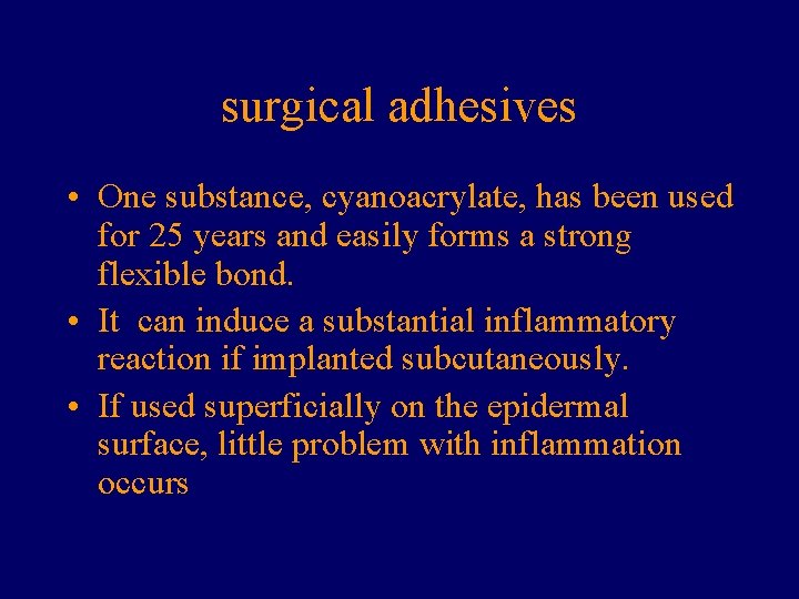 surgical adhesives • One substance, cyanoacrylate, has been used for 25 years and easily