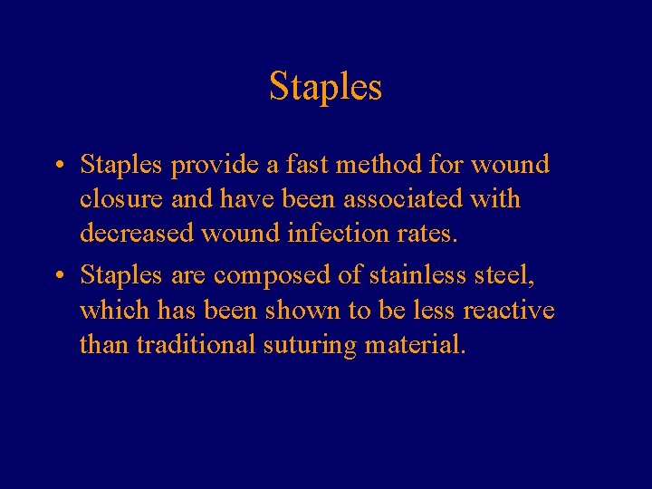 Staples • Staples provide a fast method for wound closure and have been associated