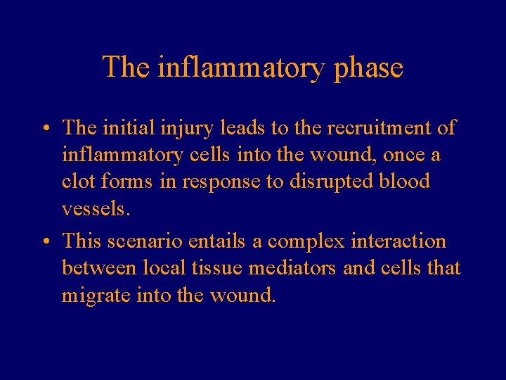 The inflammatory phase • The initial injury leads to the recruitment of inflammatory cells The inflammatory phase • The initial injury leads to the recruitment of inflammatory cells