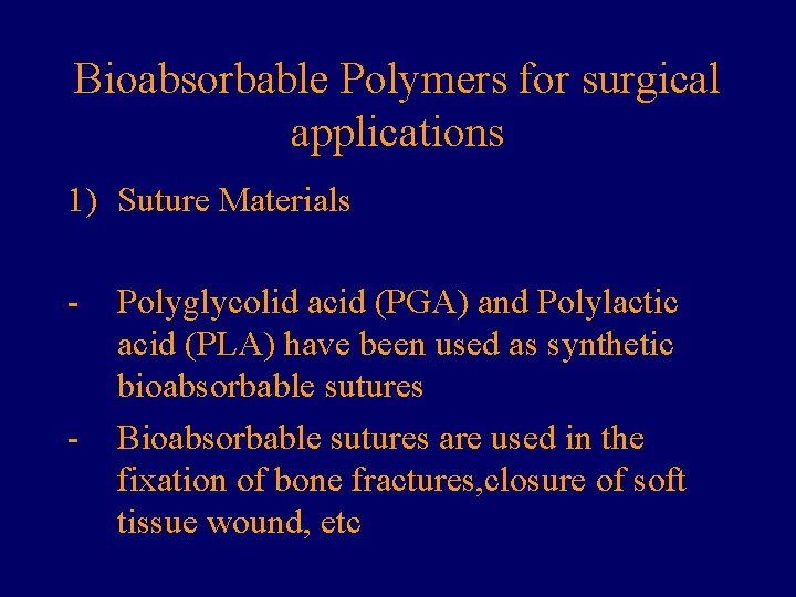 Bioabsorbable Polymers for surgical applications 1) Suture Materials - - Polyglycolid acid (PGA) and