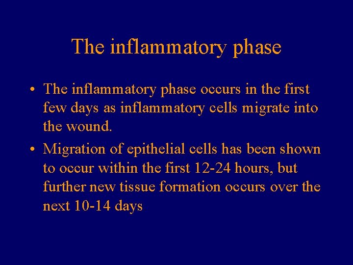The inflammatory phase • The inflammatory phase occurs in the first few days as