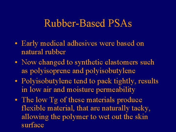 Rubber-Based PSAs • Early medical adhesives were based on natural rubber • Now changed