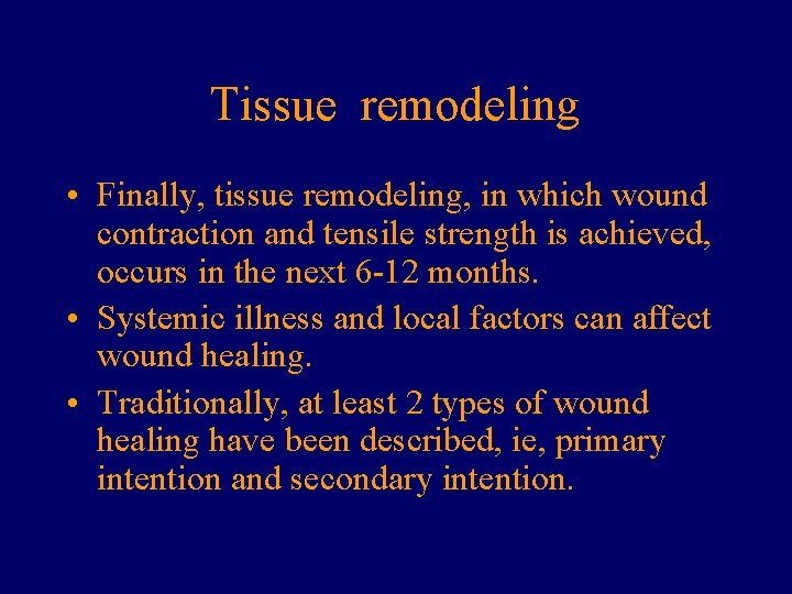 Tissue remodeling • Finally, tissue remodeling, in which wound contraction and tensile strength is