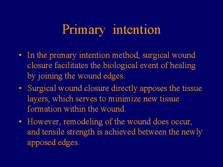 Primary intention • In the primary intention method, surgical wound closure facilitates the biological