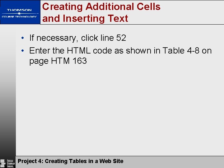 Creating Additional Cells and Inserting Text • If necessary, click line 52 • Enter