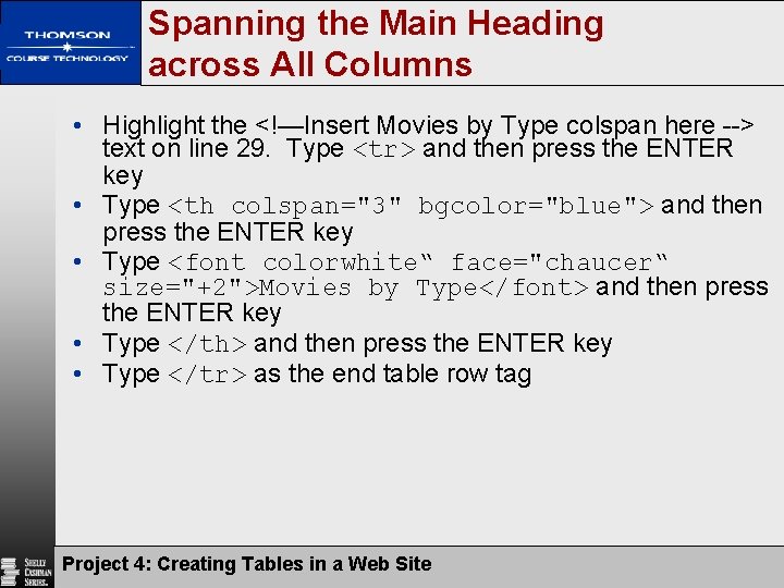 Spanning the Main Heading across All Columns • Highlight the <!—Insert Movies by Type