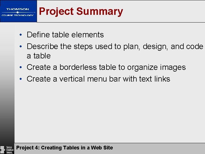 Project Summary • Define table elements • Describe the steps used to plan, design,