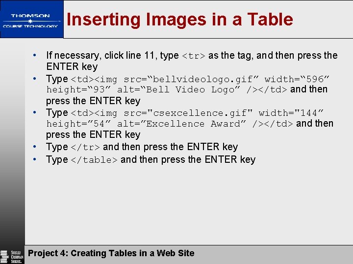 Inserting Images in a Table • If necessary, click line 11, type <tr> as