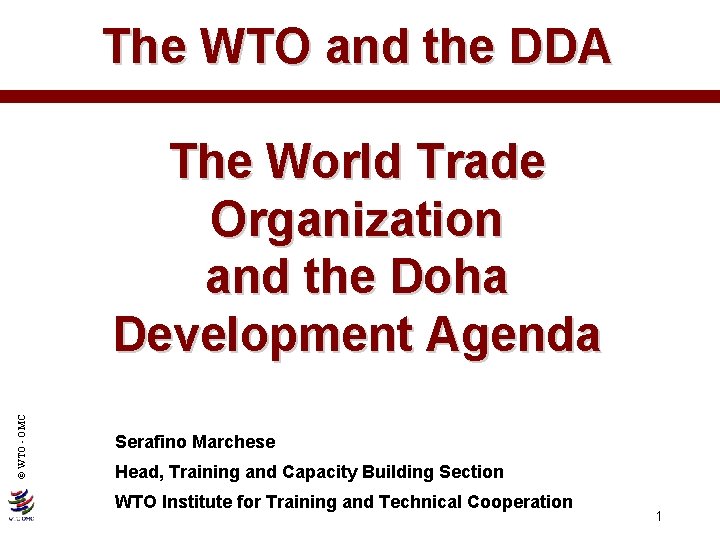 The WTO and the DDA © WTO - OMC The World Trade Organization and