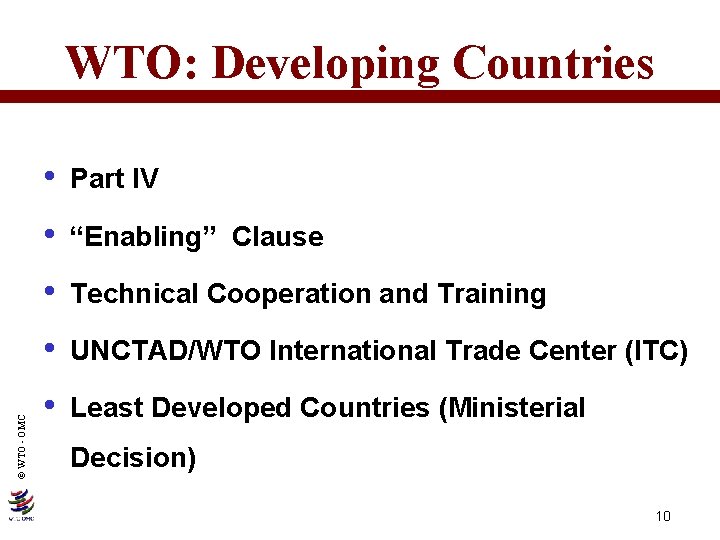 © WTO - OMC WTO: Developing Countries • Part IV • “Enabling” Clause •