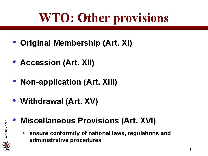 © WTO - OMC WTO: Other provisions • Original Membership (Art. XI) • Accession