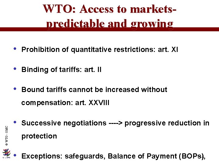 WTO: Access to marketspredictable and growing • Prohibition of quantitative restrictions: art. XI •