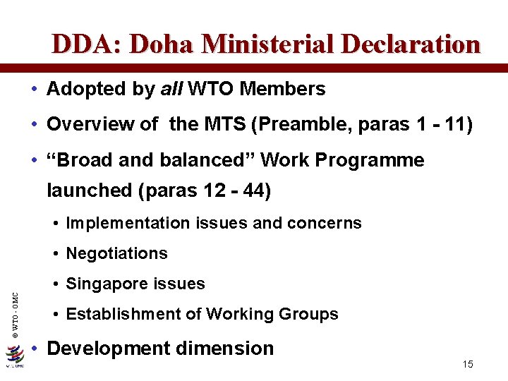 DDA: Doha Ministerial Declaration • Adopted by all WTO Members • Overview of the