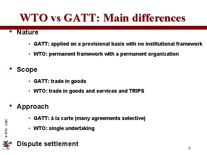 WTO vs GATT: Main differences • Nature • GATT: applied on a provisional basis